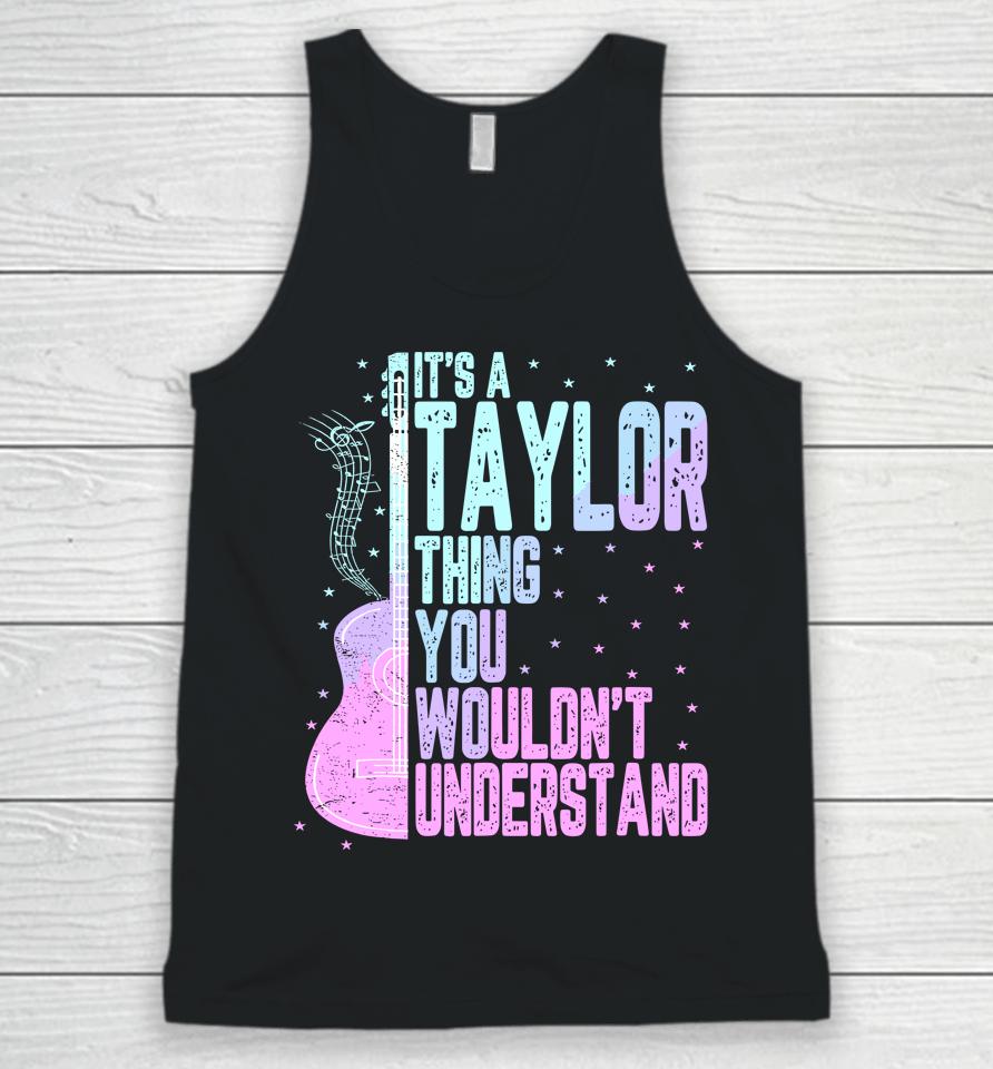 It's A Taylor Thing You Wouldn't Understand Unisex Tank Top