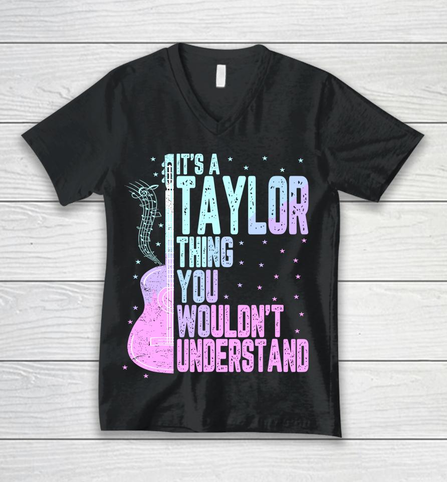 It's A Taylor Thing You Wouldn't Understand Unisex V-Neck T-Shirt