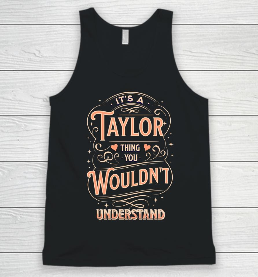 It's A Taylor Thing You Wouldn't Understand Unisex Tank Top