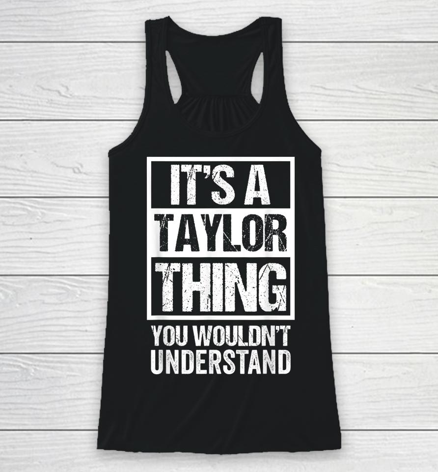 It's A Taylor Thing You Wouldn't Understand Racerback Tank