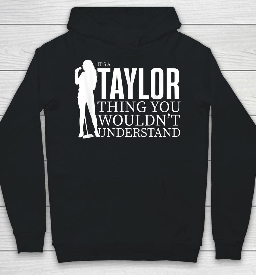 It's A Taylor Thing You Wouldn't Understand Taylor Concert Hoodie