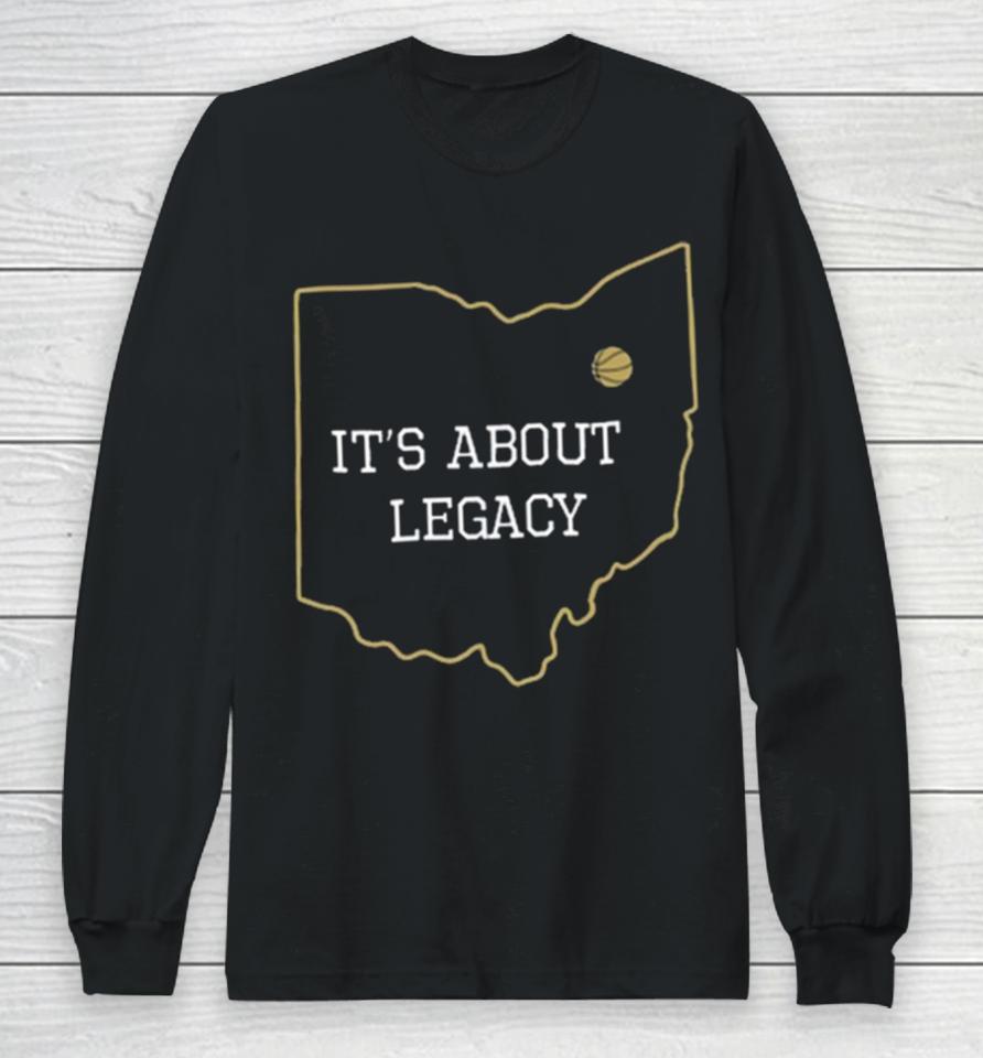 It’s About Legacy Long Sleeve T-Shirt