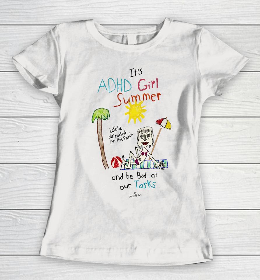 It's Adhd Girl Summer And Be Bad At Our Tasks Women T-Shirt