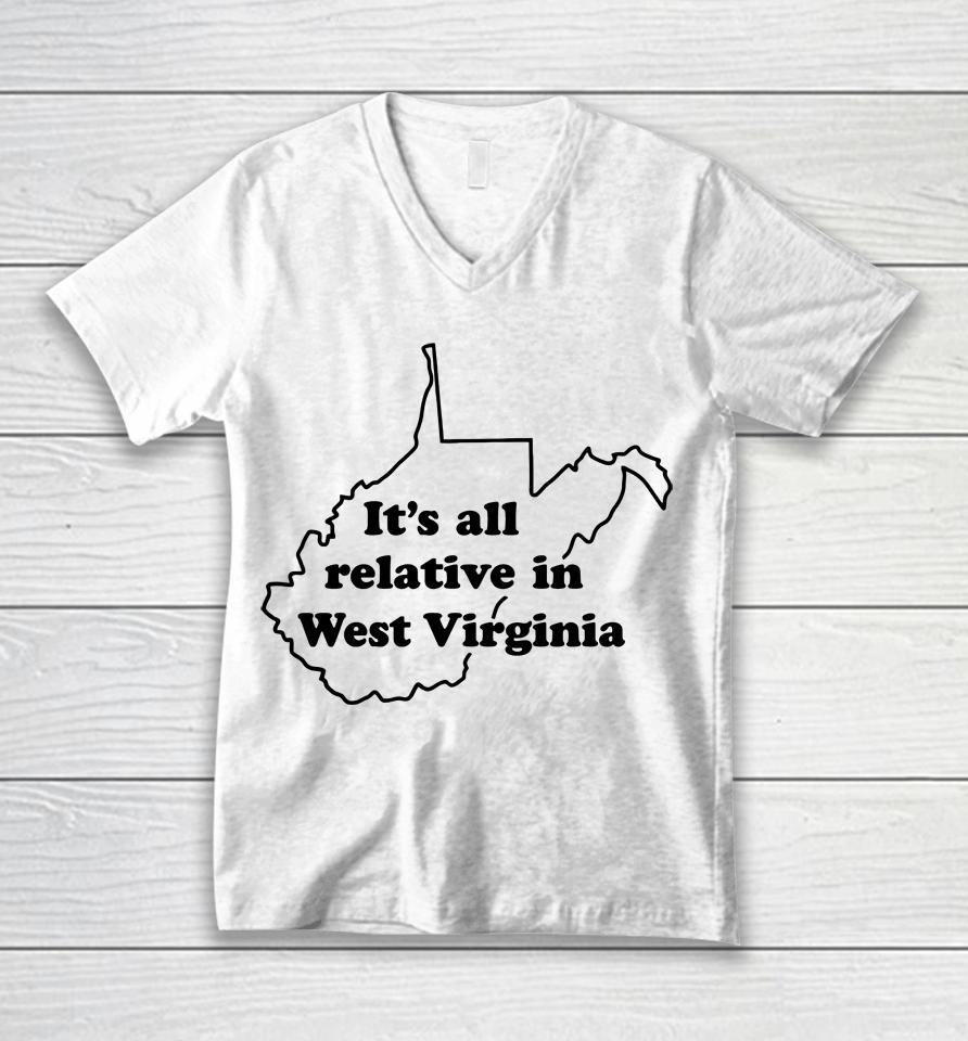 It's All Relative In West Virginia Unisex V-Neck T-Shirt