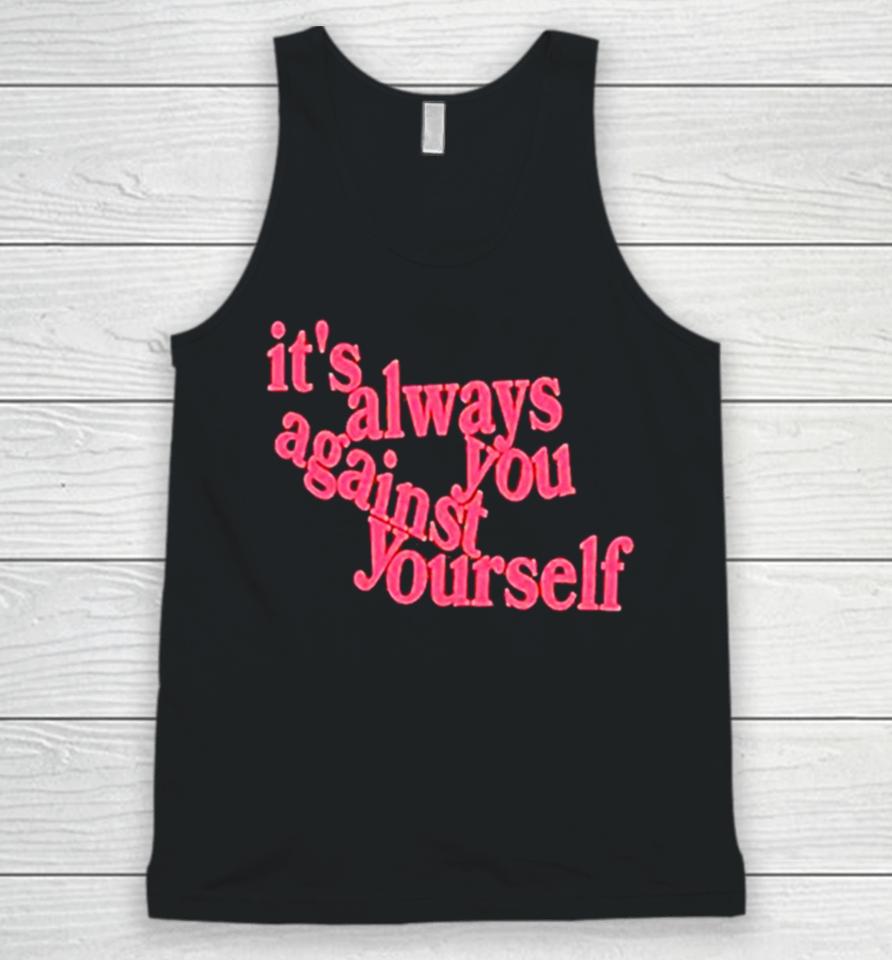It’s Always You Against Yourself Unisex Tank Top