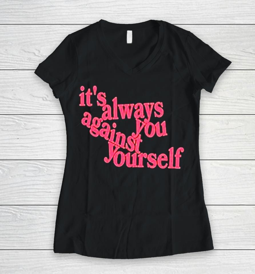It’s Always You Against Yourself Women V-Neck T-Shirt