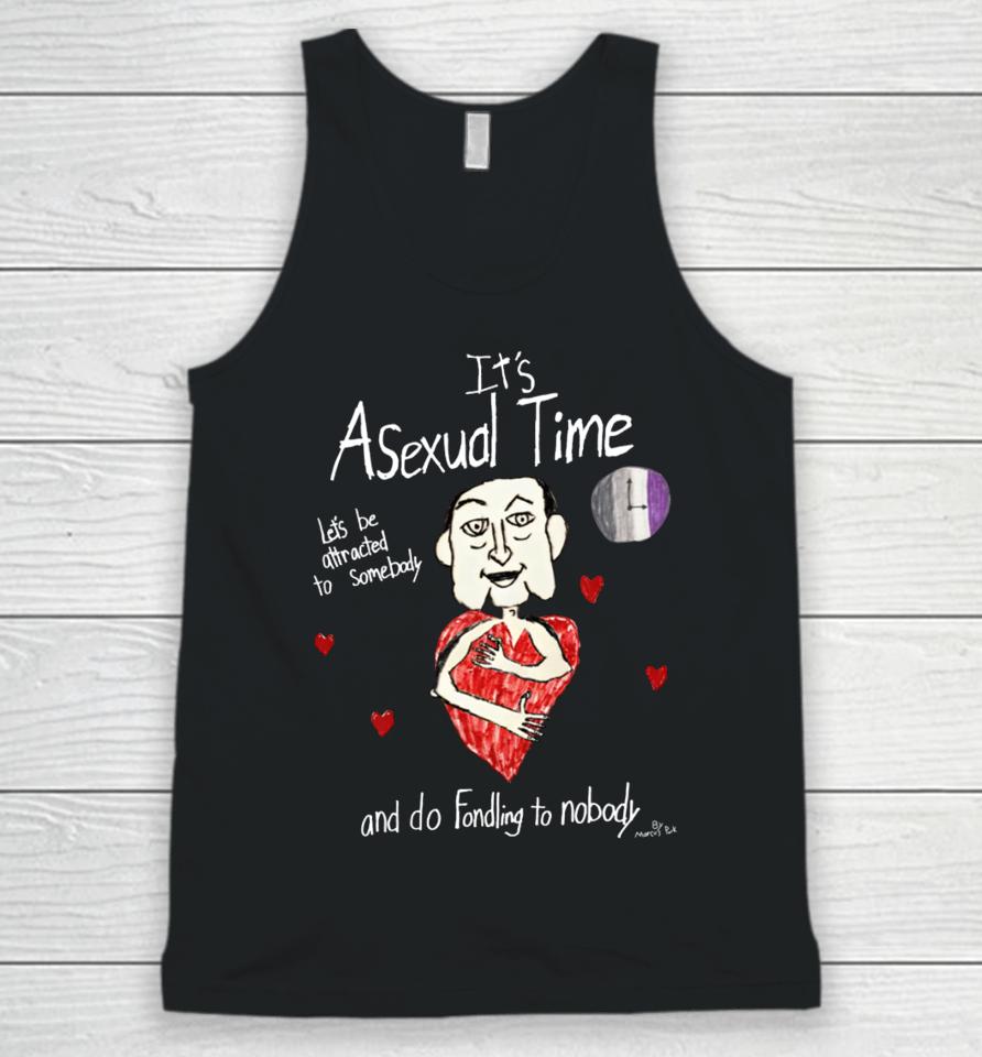 It's Asexual Time Let's Be Attracted To Somebody And Do Fondling To Nobody Unisex Tank Top