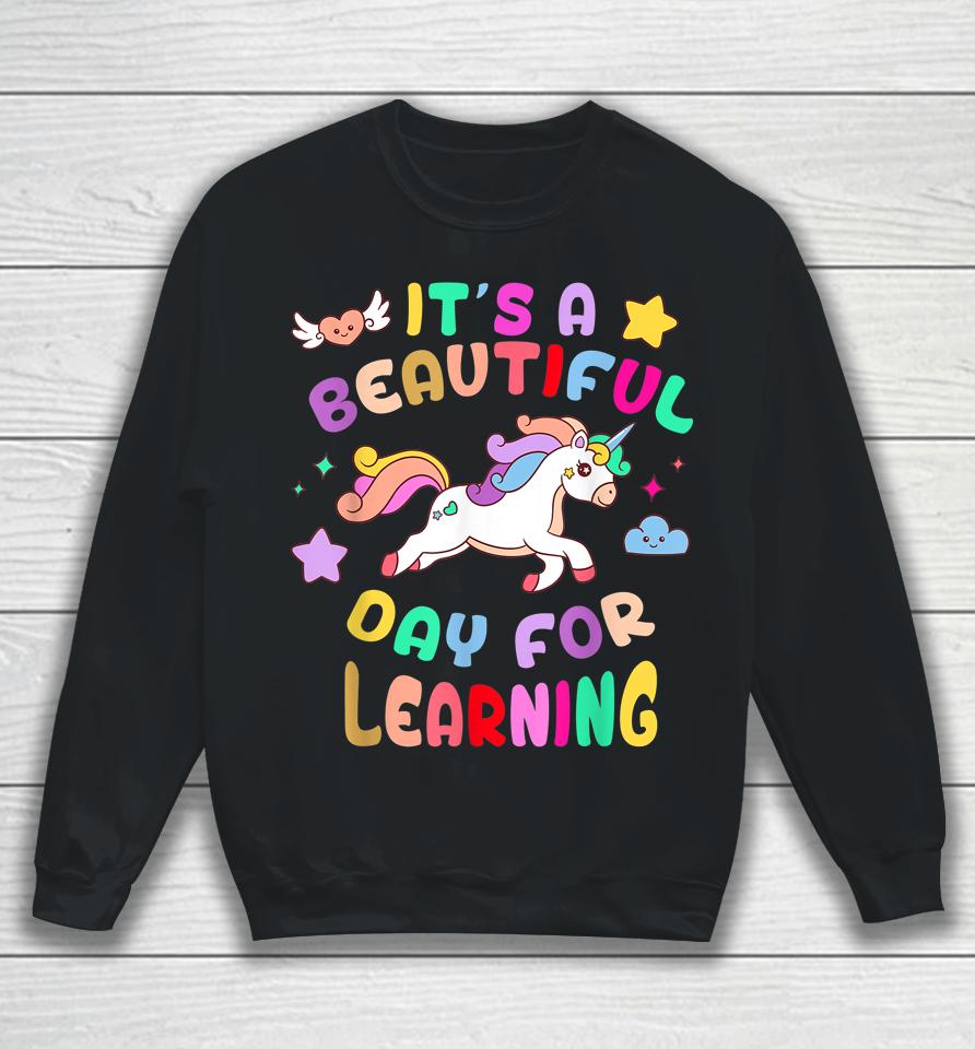 It's Beautiful Day 4 Learning Unicorn Teacher Student Sweatshirt