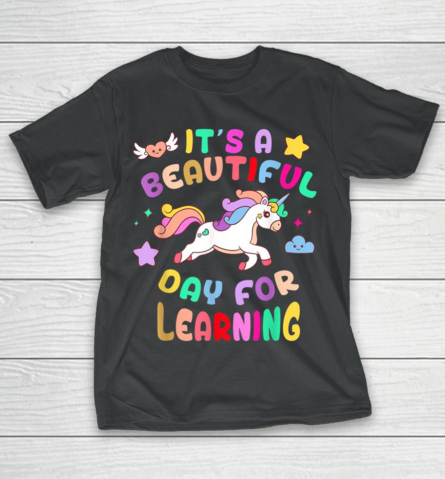 It's Beautiful Day 4 Learning Unicorn Teacher Student T-Shirt
