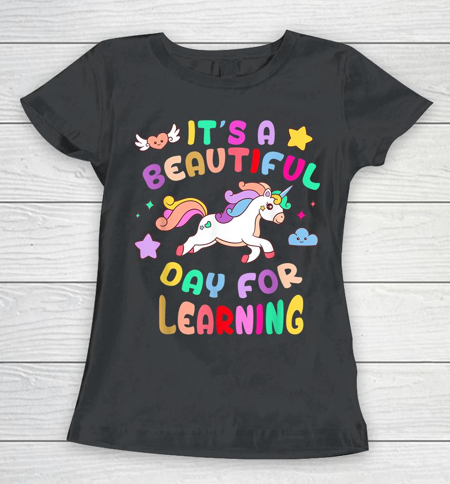 It's Beautiful Day 4 Learning Unicorn Teacher Student Women T-Shirt