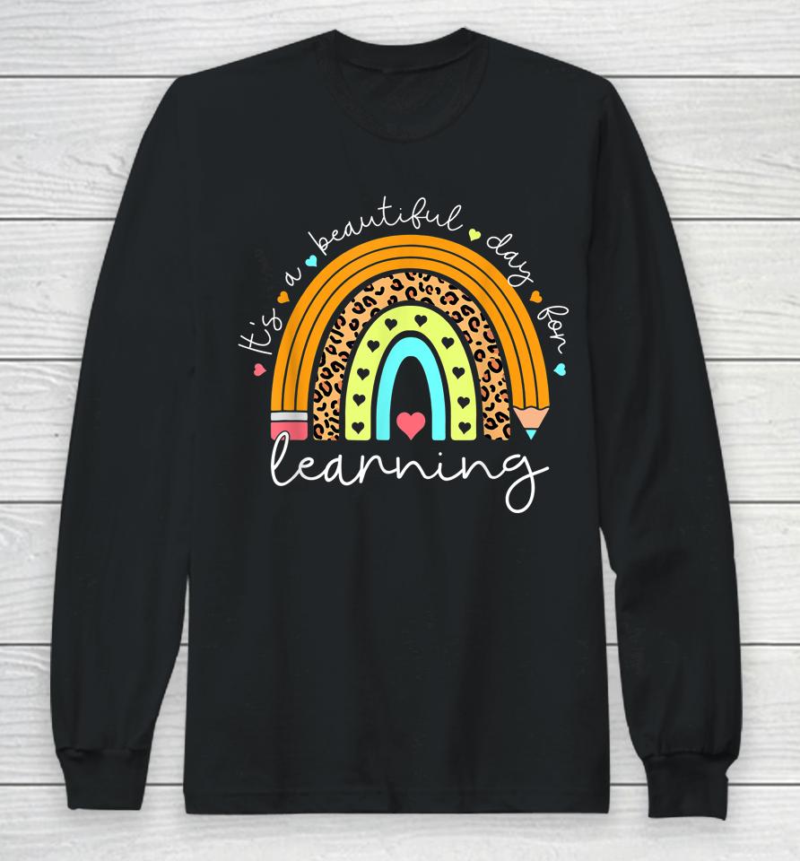 It's Beautiful Day For Learning Rainbow Teacher Students Long Sleeve T-Shirt