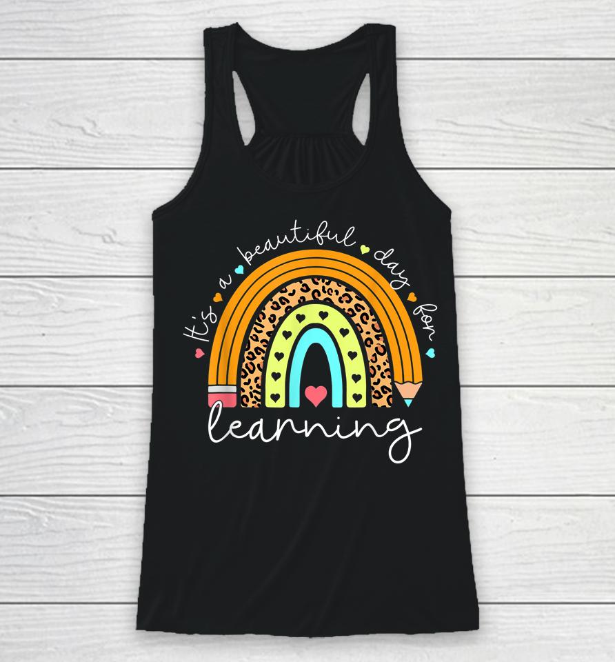It's Beautiful Day For Learning Rainbow Teacher Students Racerback Tank
