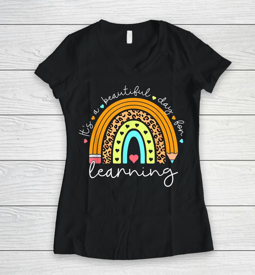 It's Beautiful Day For Learning Rainbow Teacher Students Women V-Neck T-Shirt