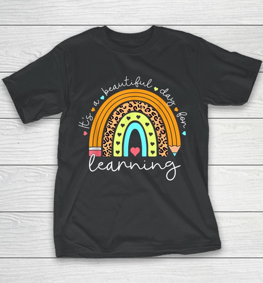 It's Beautiful Day For Learning Rainbow Teacher Students Youth T-Shirt