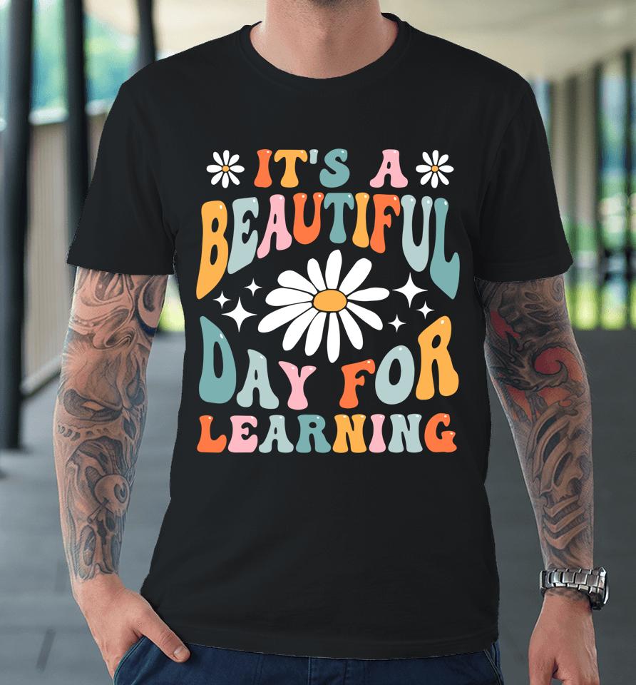 It's Beautiful Day For Learning Retro Teacher Back To School Premium T-Shirt