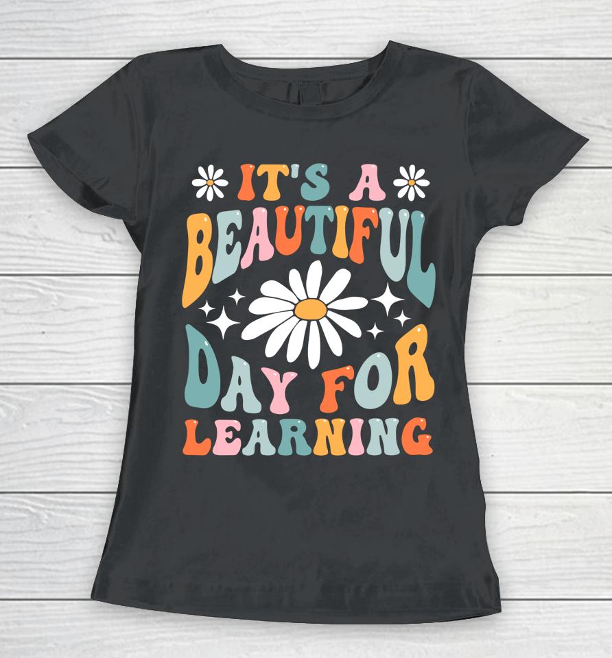 It's Beautiful Day For Learning Retro Teacher Back To School Women T-Shirt
