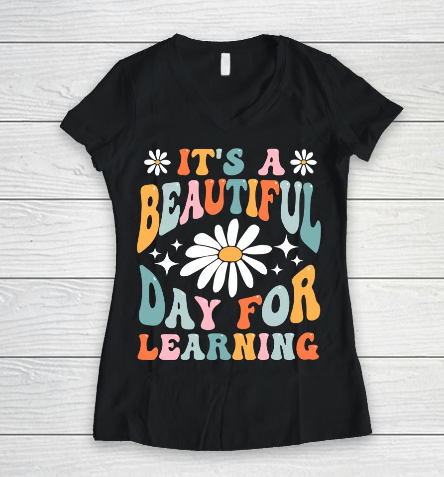 It's Beautiful Day For Learning Retro Teacher Back To School Women V-Neck T-Shirt