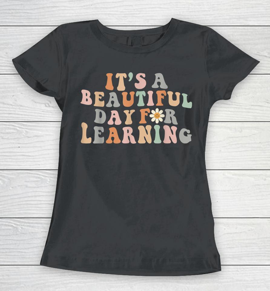 It's Beautiful Day For Learning Retro Teacher Students Women T-Shirt