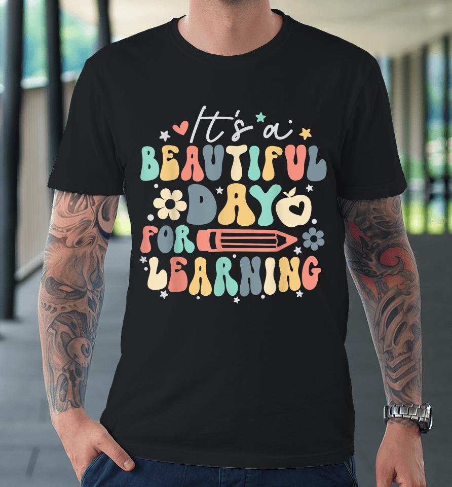 It's Beautiful Day For Learning Retro Teacher Students Premium T-Shirt