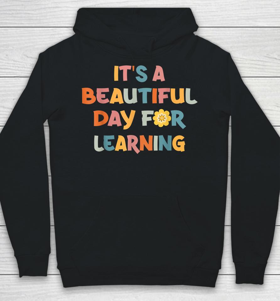 It's Beautiful Day For Learning Teacher Students Hoodie