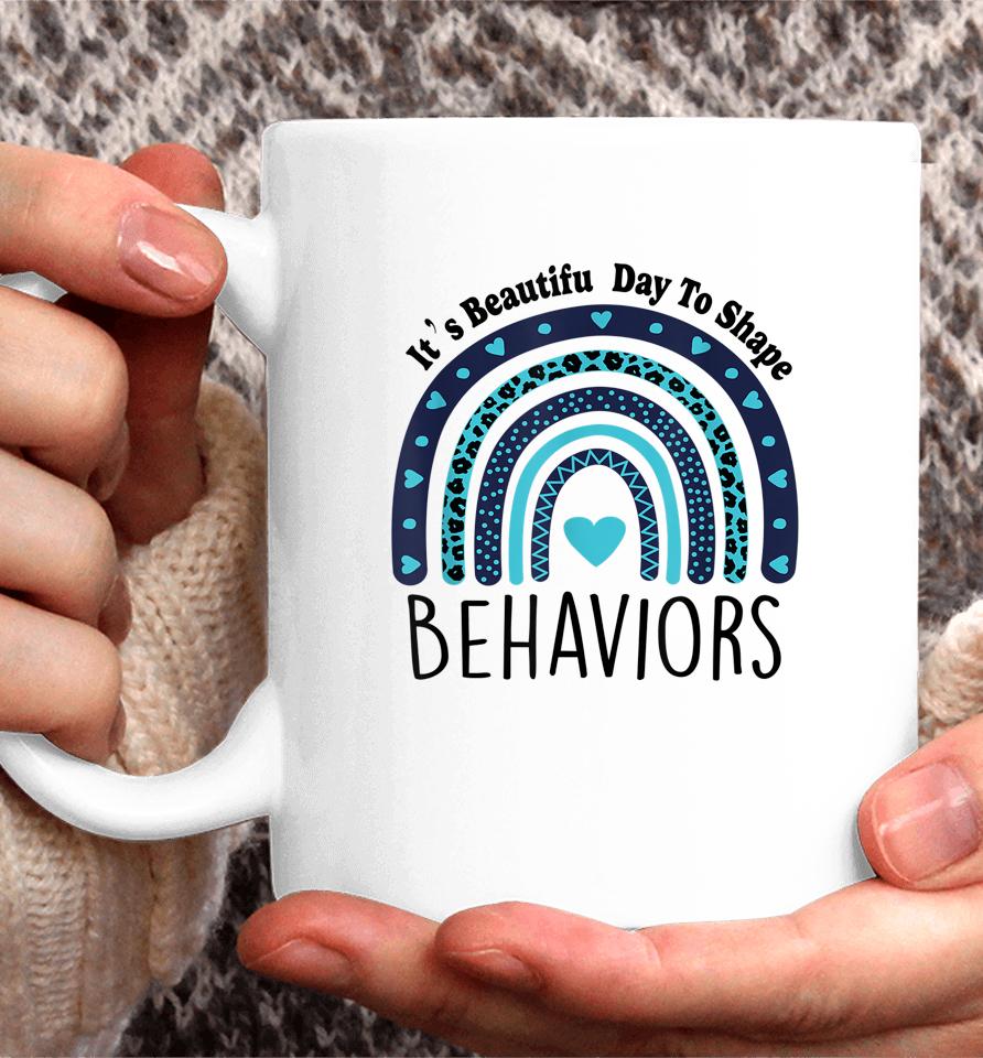 It's Beautiful Day To Shape Behaviors Aba Therapist Rainbow Coffee Mug