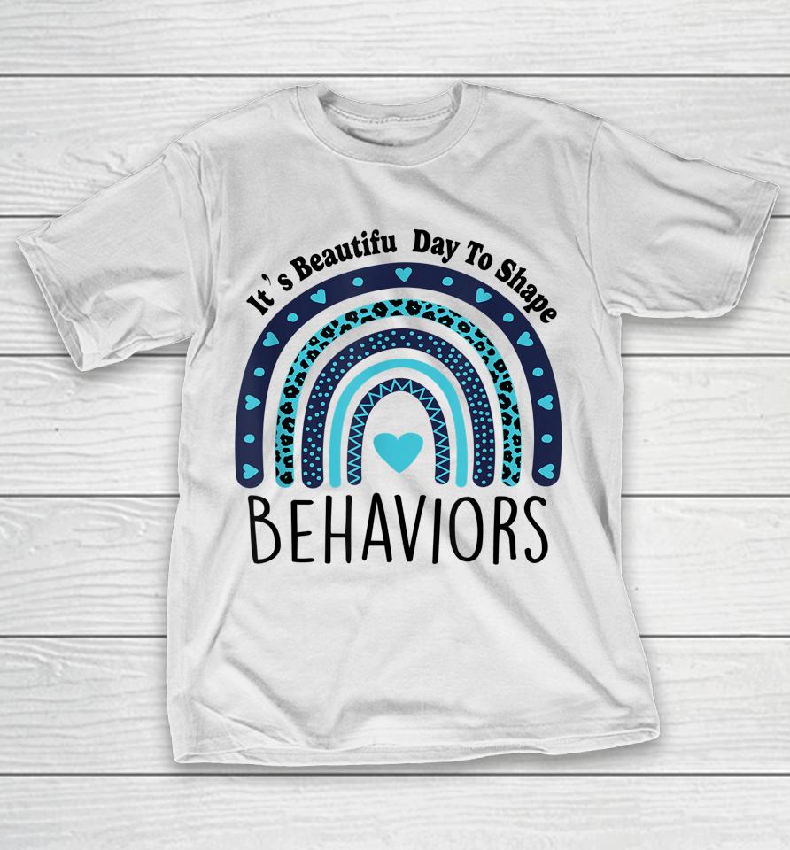 It's Beautiful Day To Shape Behaviors Aba Therapist Rainbow T-Shirt