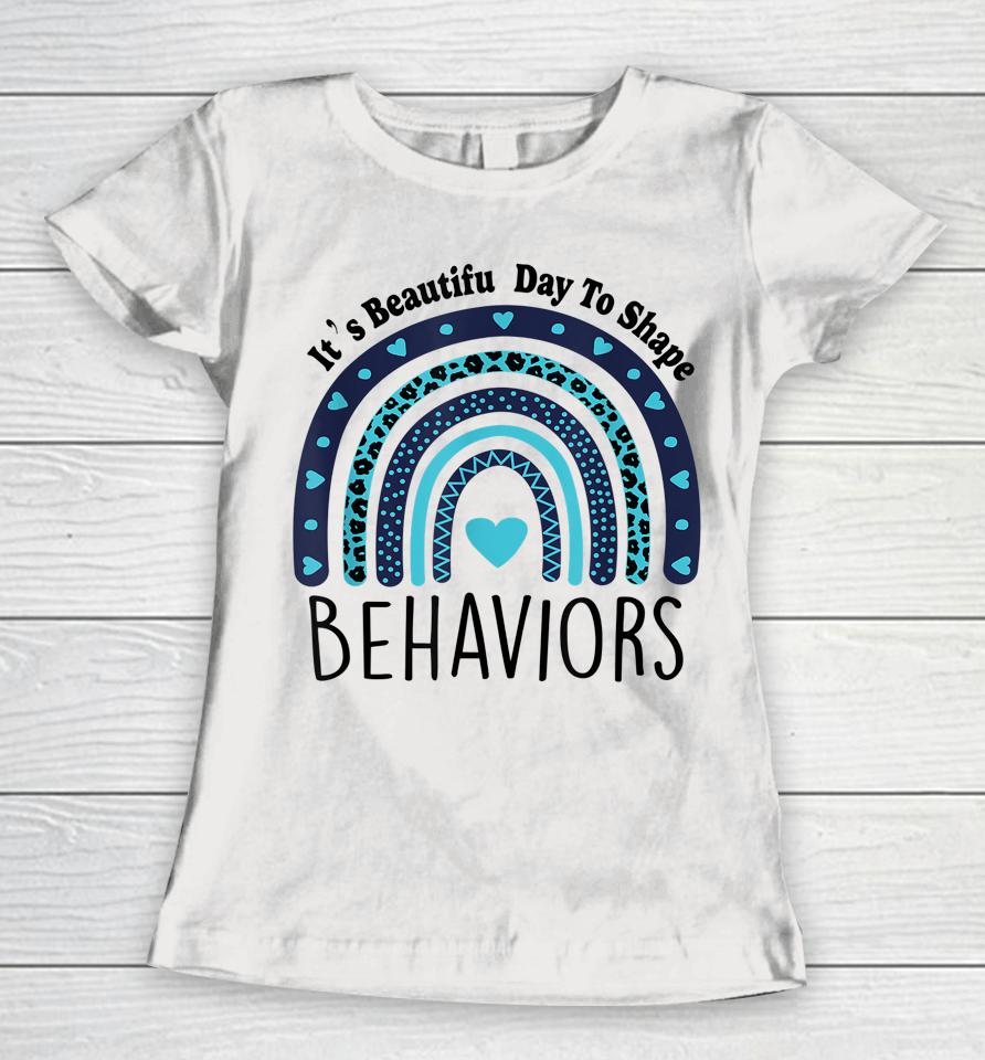 It's Beautiful Day To Shape Behaviors Aba Therapist Rainbow Women T-Shirt