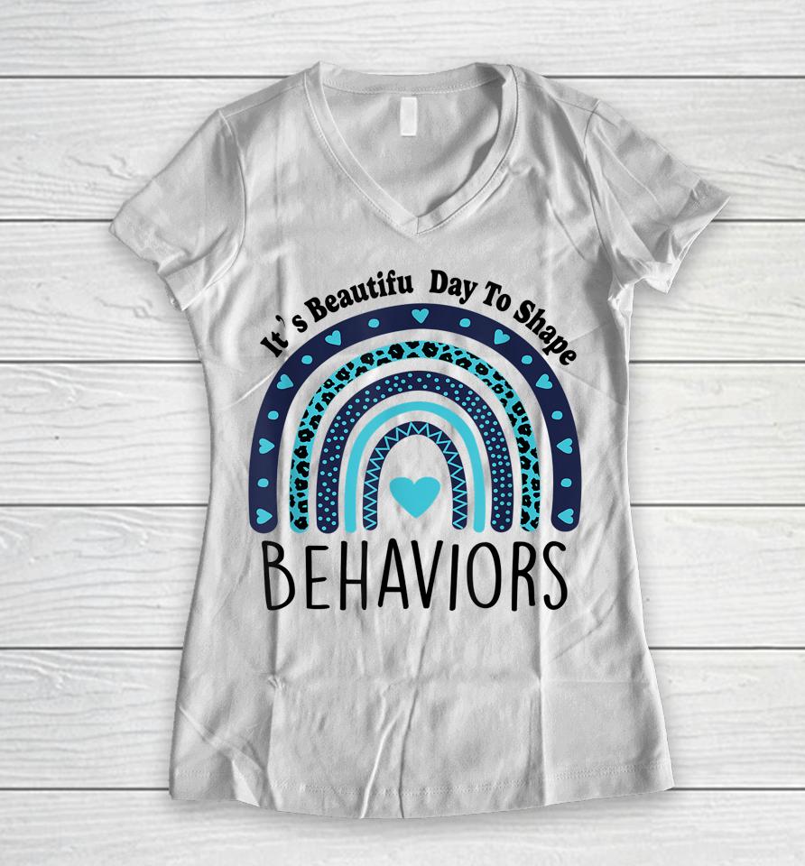 It's Beautiful Day To Shape Behaviors Aba Therapist Rainbow Women V-Neck T-Shirt