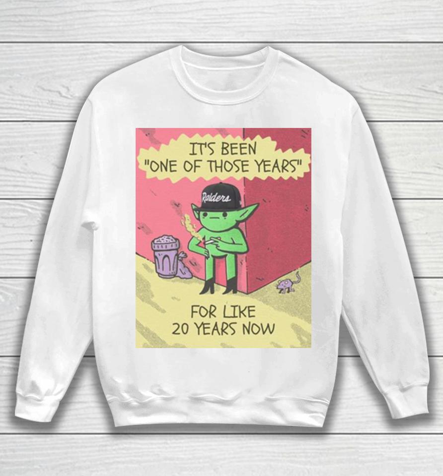 Its Been One Of Those Years For Like 20 Years Now Sweatshirt