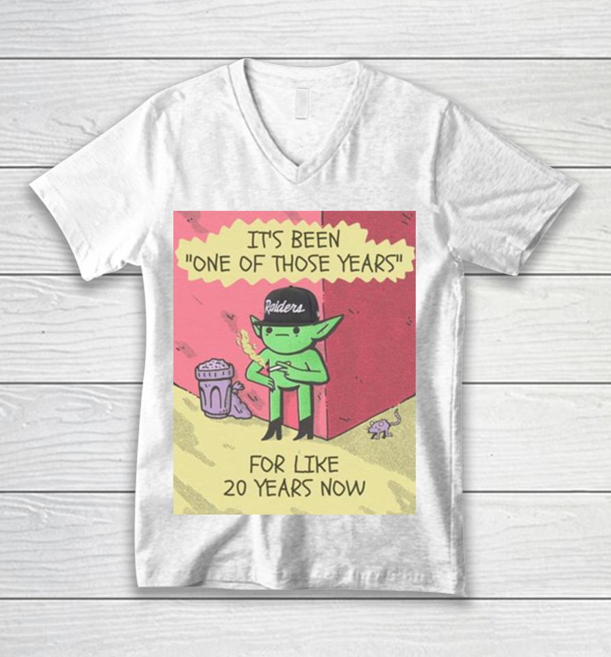 Its Been One Of Those Years For Like 20 Years Now Unisex V-Neck T-Shirt
