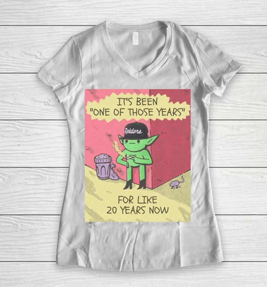 Its Been One Of Those Years For Like 20 Years Now Women V-Neck T-Shirt