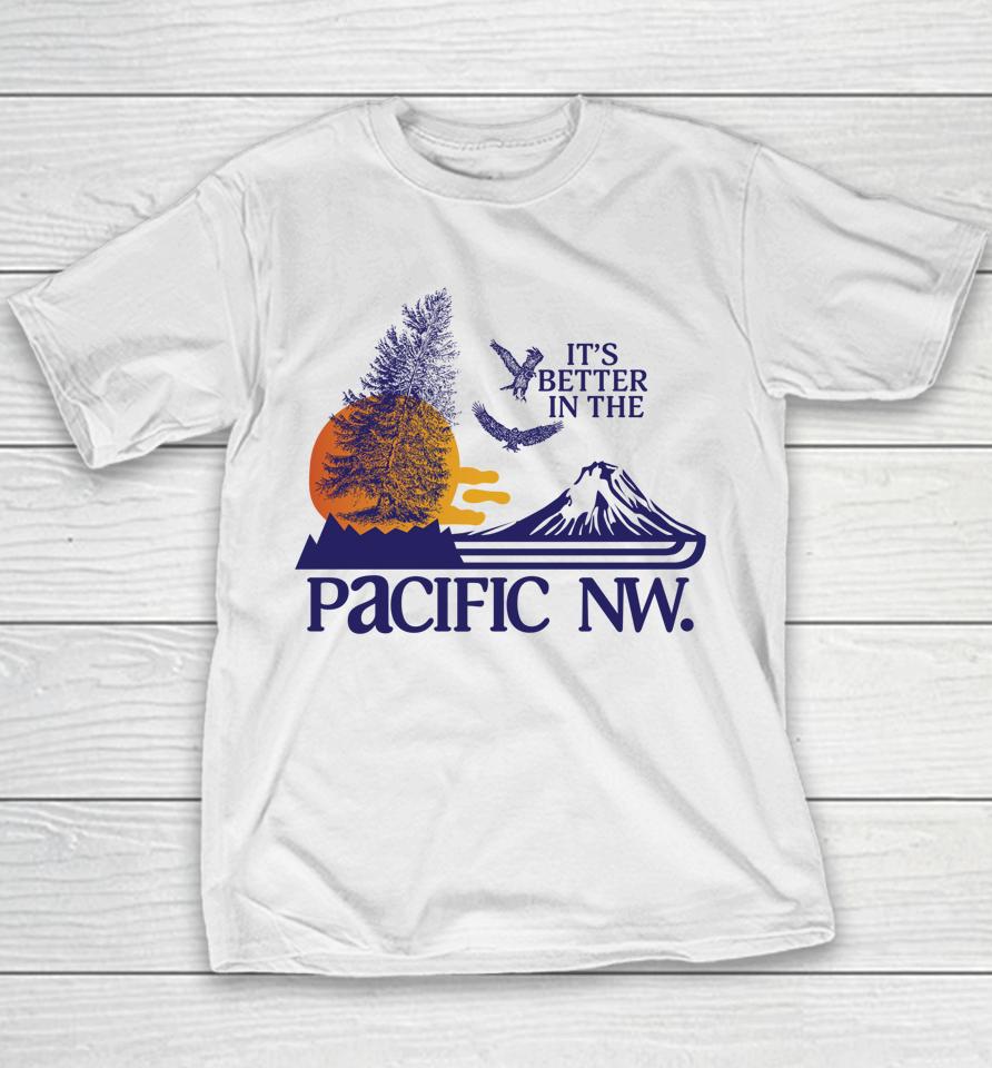 It's Better In The Pacific Nw Youth T-Shirt