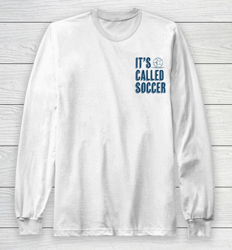 It's Called Soccer 2022 Long Sleeve T-Shirt