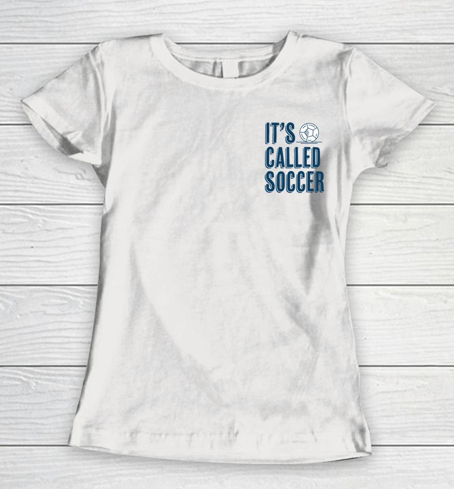 It's Called Soccer 2022 Women T-Shirt