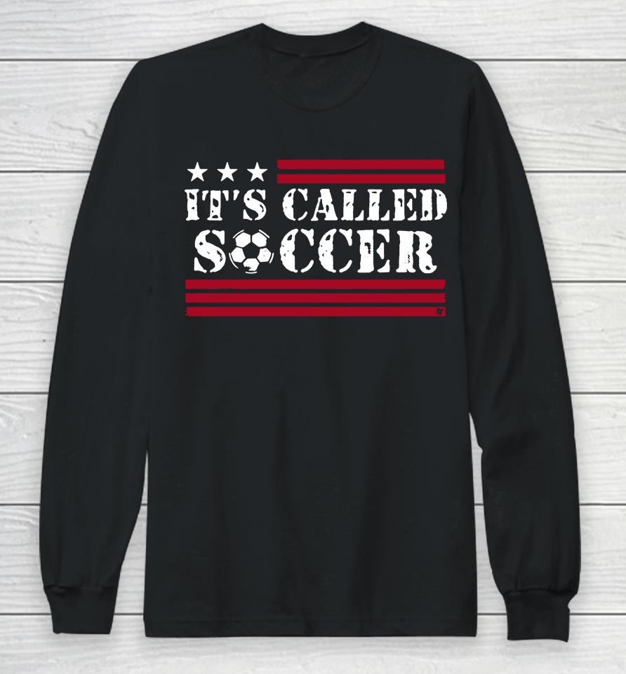 It's Called Soccer Breakingt Long Sleeve T-Shirt