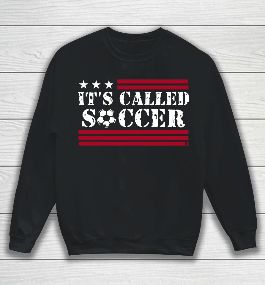 It's Called Soccer Breakingt Sweatshirt
