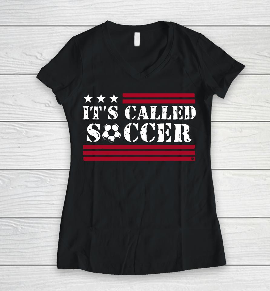It's Called Soccer Breakingt Women V-Neck T-Shirt