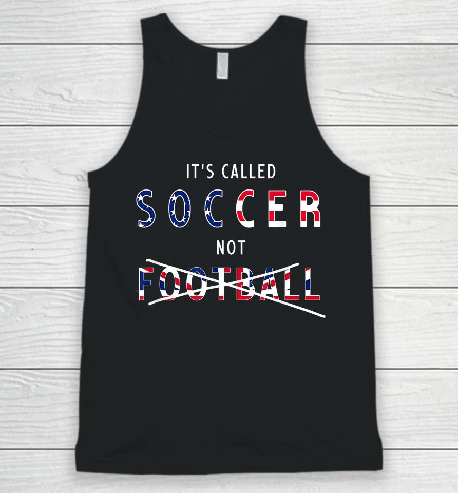 It's Called Soccer Not Football Unisex Tank Top