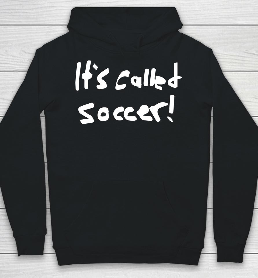 It's Called Soccer! Hoodie