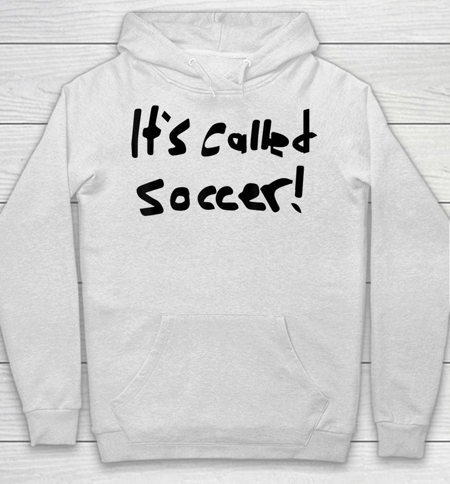 It's Called Soccer Hoodie