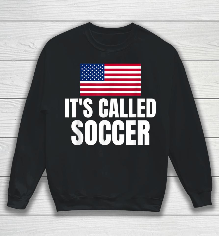 It's Called Soccer Sweatshirt