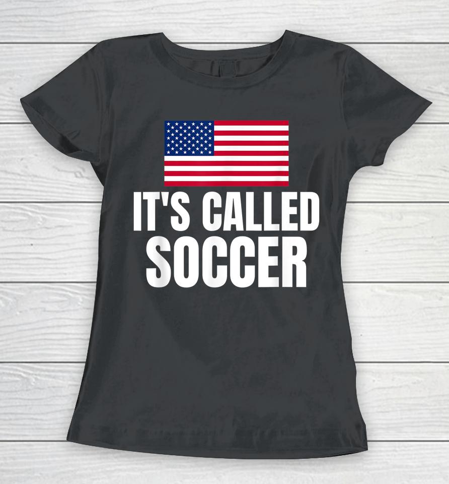 It's Called Soccer Women T-Shirt