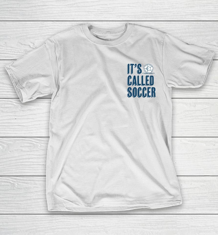 It's Called Soccer T-Shirt