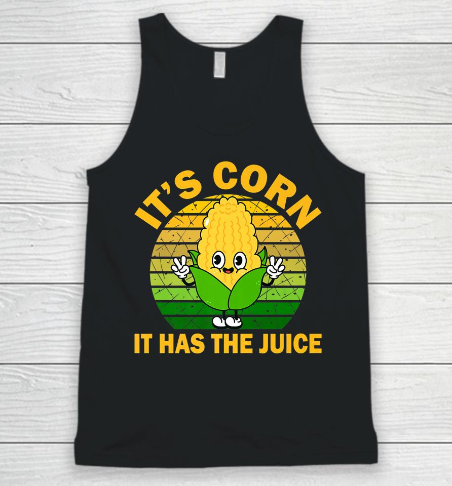 It's Corn It Has The Juice Funny Corns Unisex Tank Top