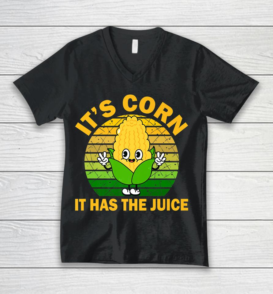 It's Corn It Has The Juice Funny Corns Unisex V-Neck T-Shirt