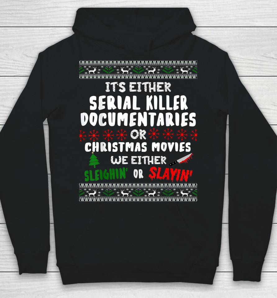 It's Either Serial Killer Documentaries Or Christmas Movies Hoodie