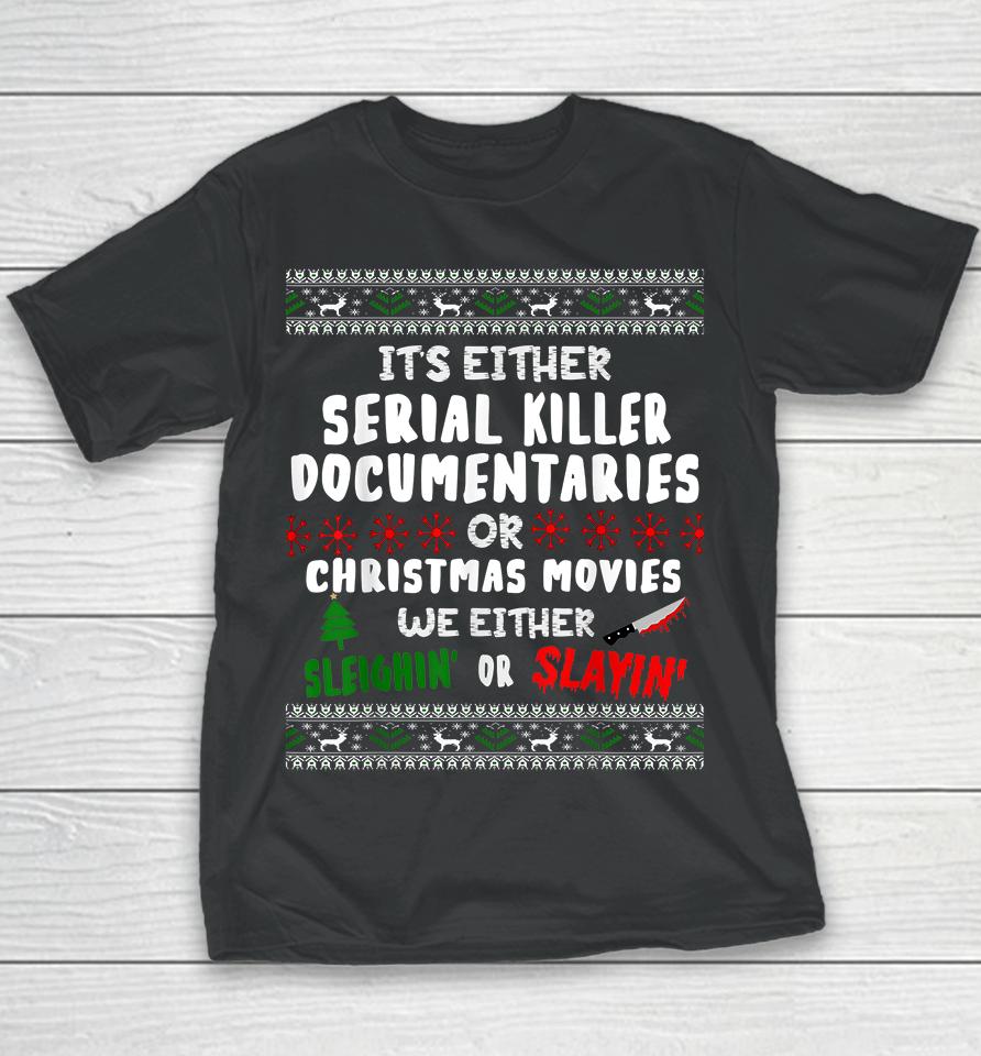 It's Either Serial Killer Documentaries Or Christmas Movies Youth T-Shirt
