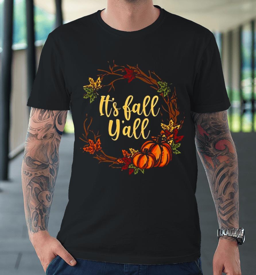 It’s Fall Y’all Happy Pumpkin Deco Gift Premium T-Shirt