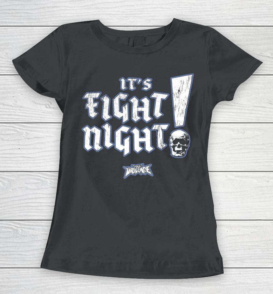 It's Fight Night Fullviolence Women T-Shirt