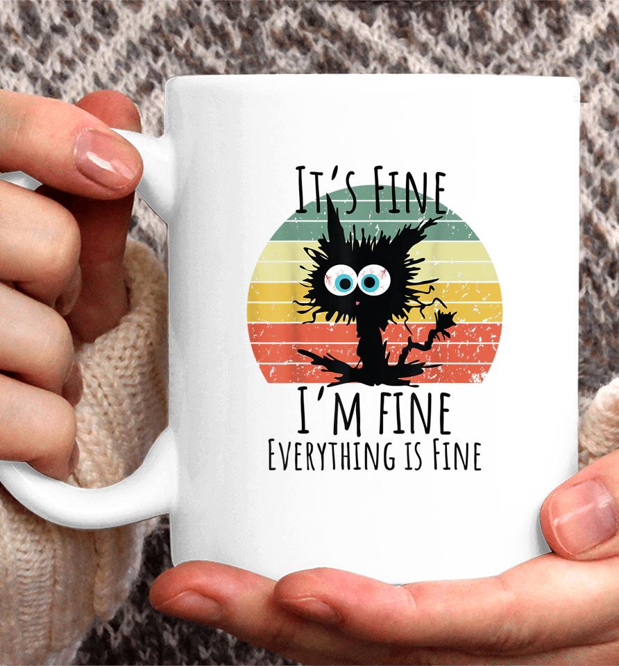 It's Fine I'm Fine Everything Is Fine Cat Coffee Mug